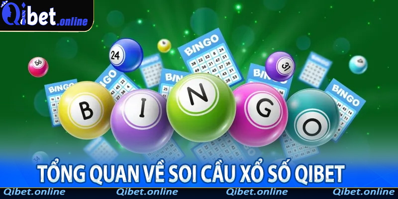 Tổng quan về soi cầu xổ số Qibet