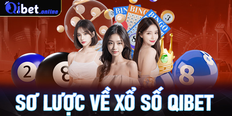 Thông tin sơ lược về xổ số Qibet