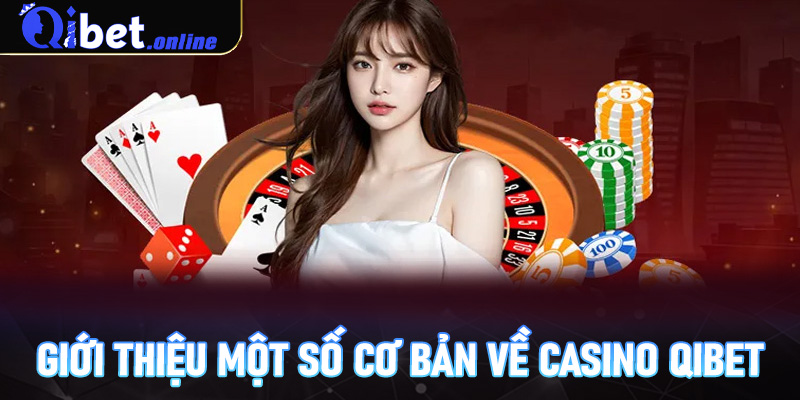 Giới thiệu một số cơ bản về Casino Qibet