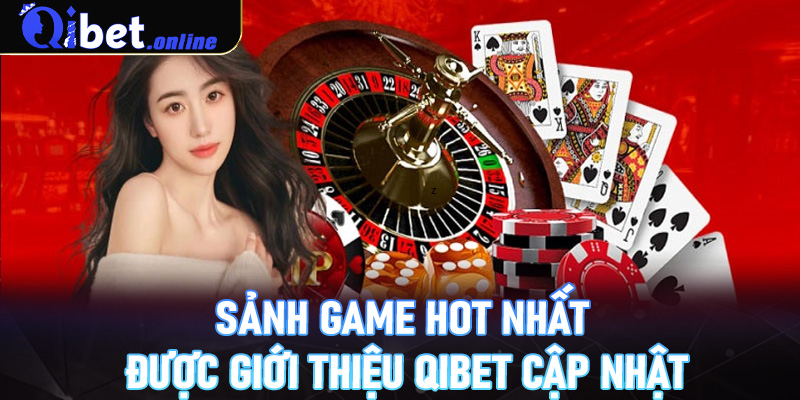 Các sảnh game hot nhất được giới thiệu Qibet cập nhật