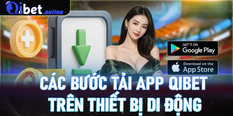 Các bước tải app Qibet trên thiết bị di động