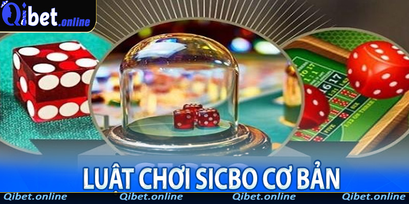 Luật Chơi Sicbo Cơ Bản